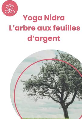 Yoga Nidra - L’arbre aux feuilles d’argent